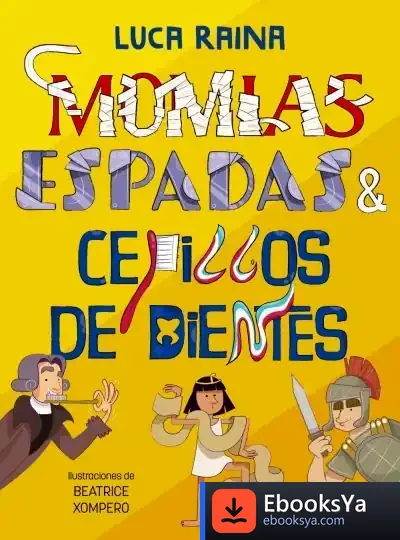 Descargar Momias, Espadas Y Cepillos Dientes de Luca Raina