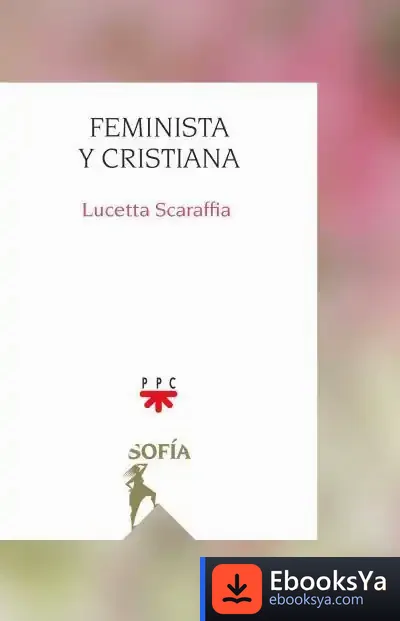 Descargar Feminista Y Cristiana de Lucetta Scaraffia