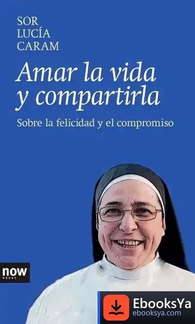 Descargar Amar La Vida Y Compartirla de Lucía Caram Padilla