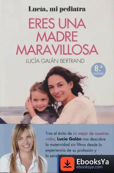 Descargar Eres Una Madre Maravillosa de Lucía Galán Bertrand