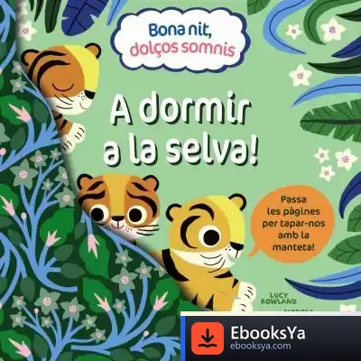 Descargar Bona Nit, Dolços Somnis. A Dormir A La Selva! de Lucy Rowland