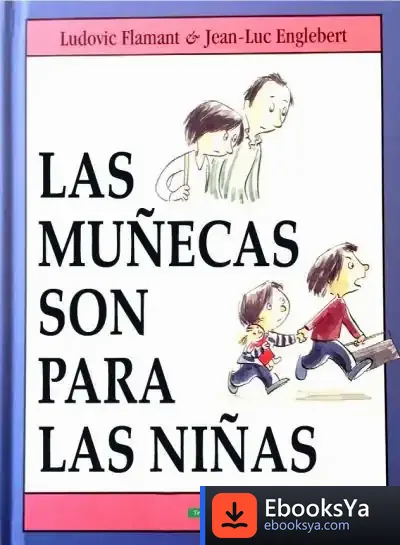 Descargar Las Muñecas Son Para Las Niñas de Ludovic Falmant