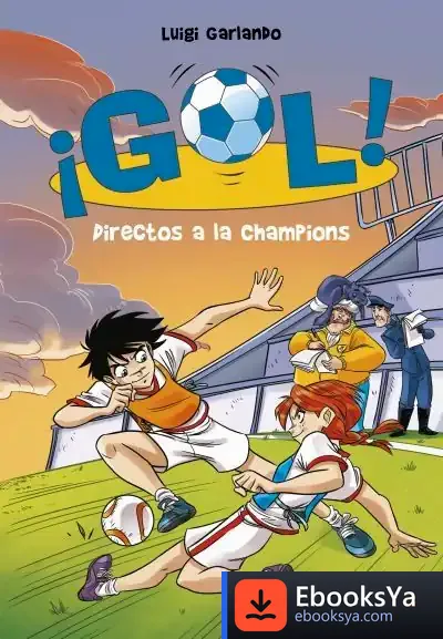 Descargar Directos A La Champion (Serie ¡Gol! 41) de Luigi Garlando