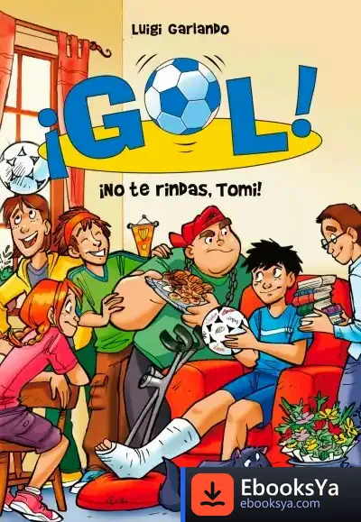 Descargar Gol 15. ¡No Te Rindas, Tomi! de Luigi Garlando