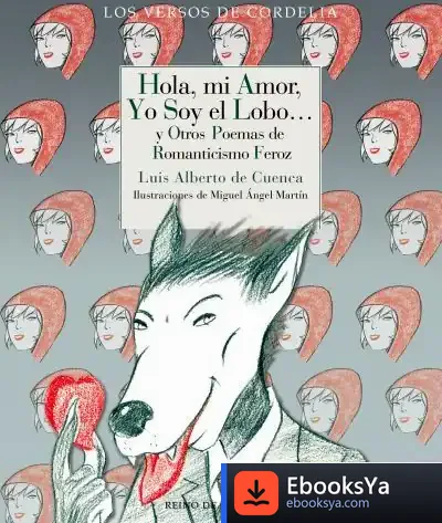 Descargar Hola, Mi Amor, Yo Soy El Lobo… de Luis Alberto de Cuenca
