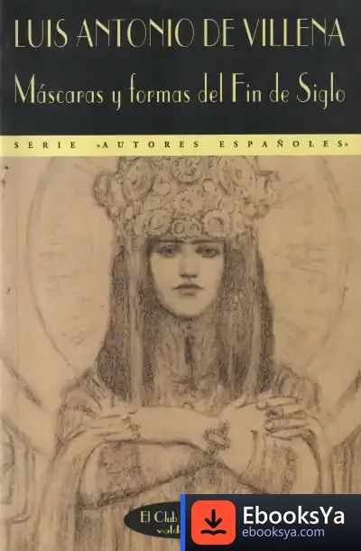 Descargar Máscaras Y Formas Del Fin De Siglo de Luis Antonio de Villena