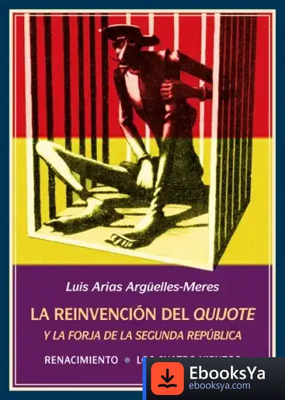 Descargar La Reinvención Del Quijote Y La Forja De La Segunda República