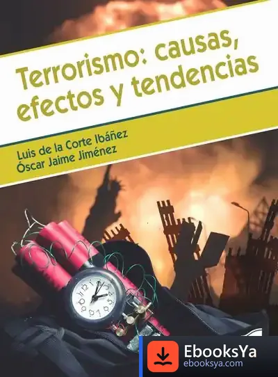 Descargar Terrorismo: Causas, Efectos Y Tendencias de Luis de la Corte Ibáñez