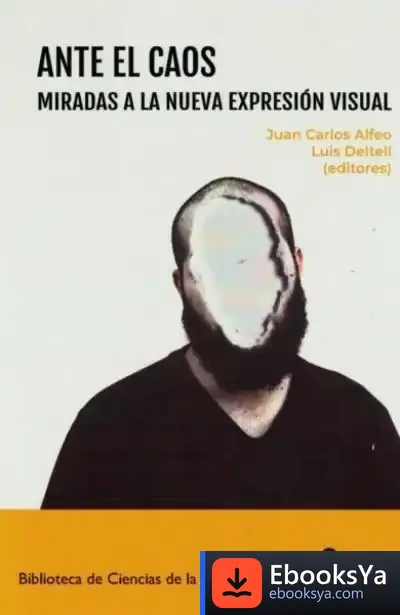 Descargar Ante El Caos. Miradas A La Nueva Expresión Visual