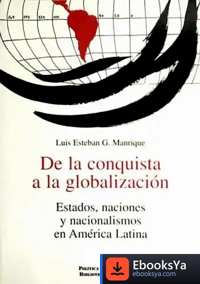 Descargar De La Conquista A La Globalización.. Estados, Naciones Y Nacionalismos En América Latina de Roger de Taizé