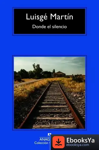 Descargar Donde El Silencio de Luis G. Martín