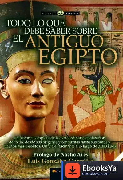 Descargar Todo Lo Que Debe Saber Sobre El Antiguo Egipto N.E de Luis González González