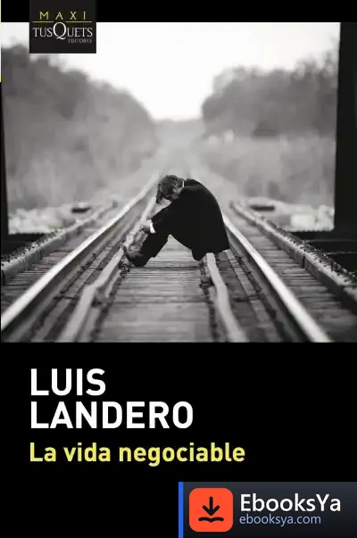 Descargar La Vida Negociable de Luis Landero
