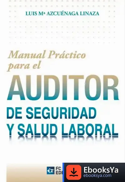 Descargar Manual Práctico Para El Auditor De Seguridad Y Salud Laboral de Luis María Azcuénaga Linaza
