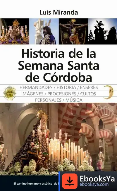 Descargar Historia De La Semana Santa De Córdoba de Luis Miranda