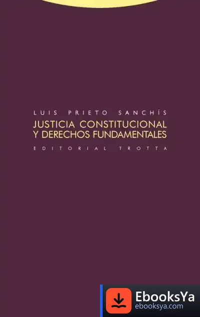 Descargar Justicia Constitucional Y Derechos Fundamentales de Luis Prieto Sanchís