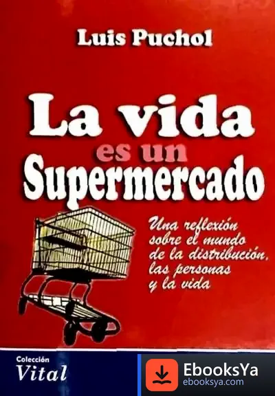 Descargar La Vida Es Un Supermercado de Luis Puchol