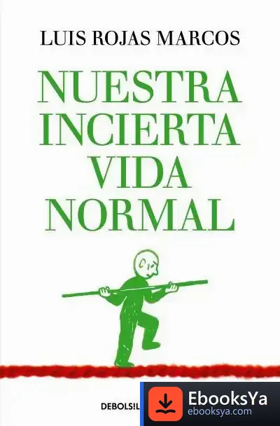 Descargar Nuestra Incierta Vida Normal de Luis Rojas Marcos