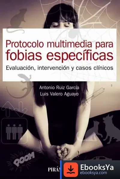 Descargar Protocolo Multimedia Para Fobias Específicas de Luis Valero Aguayo