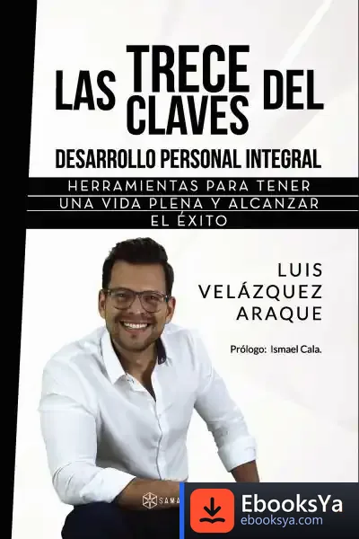 Descargar Las Trece Claves Del Desarrollo Personal Integral de Luis Velázquez Araque