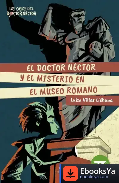 Descargar El Doctor Néctor Y El Misterio En El Museo Romano de Luisa Villar Liébana