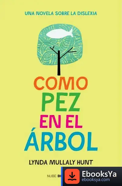 Descargar Como Pez En El Árbol de Lynda Mullaly Hunt