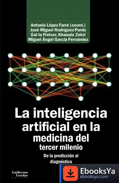 Descargar La Inteligencia Artificial En La Medicina Del Tercer Milenio: De La Predicción Al Diagnóstico de M. A. García Fernández
