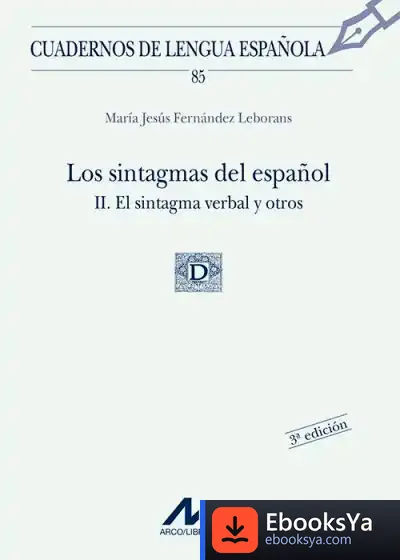 Descargar Los Sintagmas Del Español Ii. El Sintagma Verbal Y Otros (85) de Icb