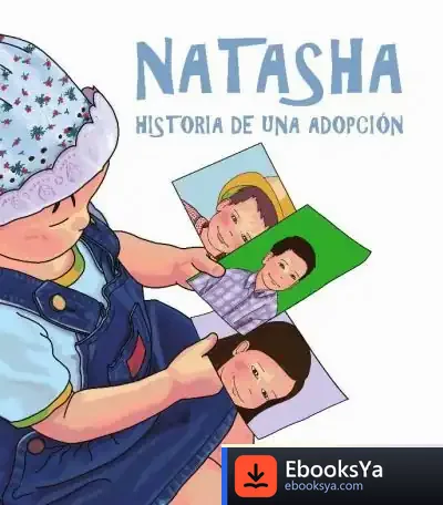 Descargar Natasha, Historia De Una Adopción