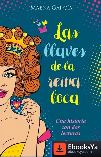 Descargar Llaves De La Reina Loca, Las . Una Historia Con Dos Lecturas de Maena García Estrada
