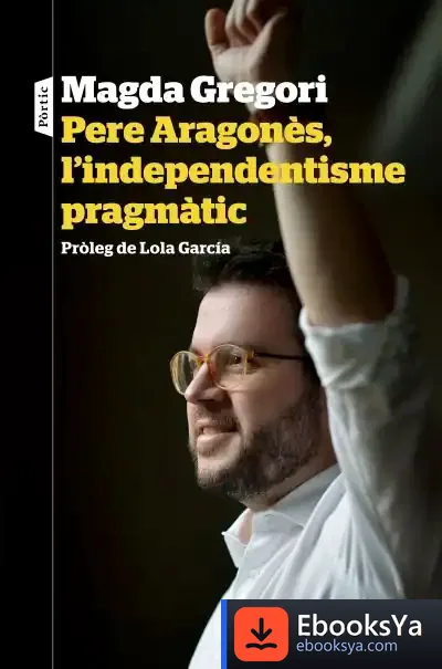Descargar Pere Aragonès, L'Independentisme Pragmàtic