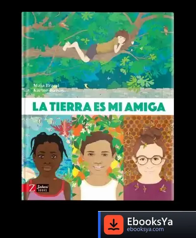 Descargar La Tierra Es Mi Amiga de Maïa Brami