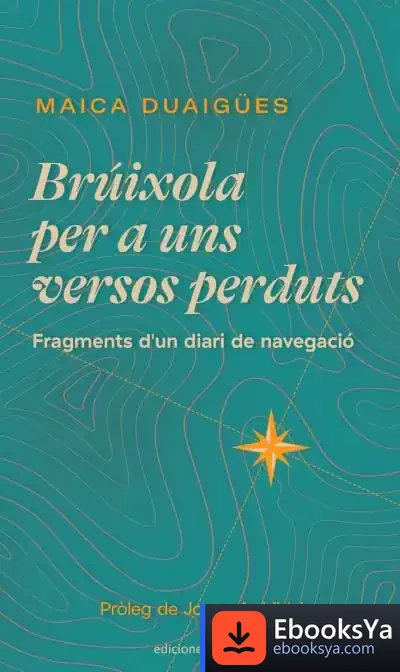 Descargar Brúixola Per A Uns Versos Perduts: Fragments D'Un Diari De Navegació