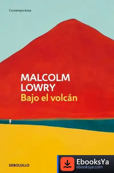 Descargar Bajo El Volcán de Malcolm Lowry