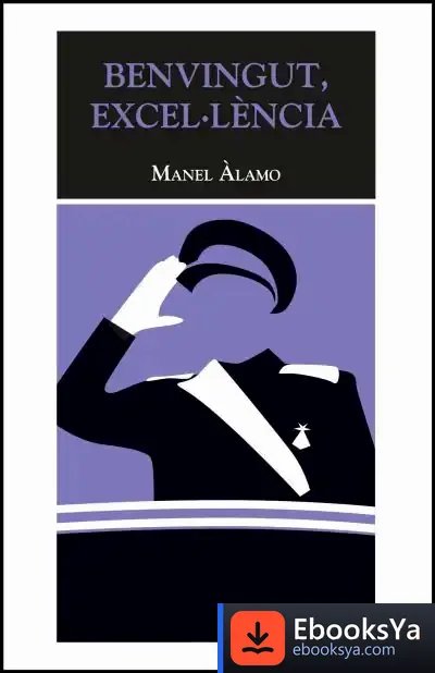 Descargar Benvingut, Excel·Lència de Manel Álamo García