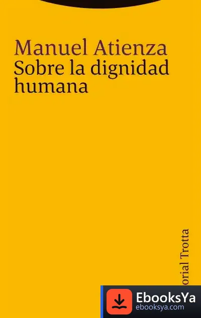 Descargar Sobre La Dignidad Humana de Manuel Atienza Rodríguez