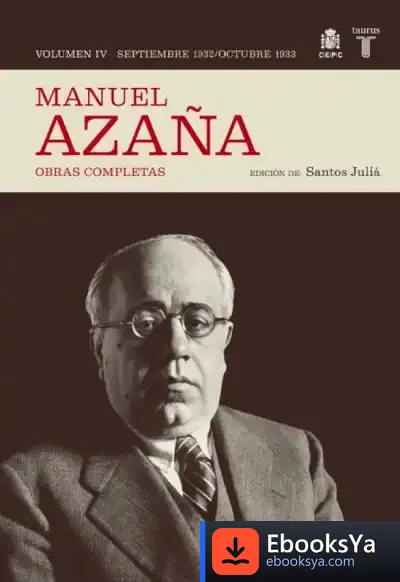 Descargar O.C. Manuel Azaña Tomo 4 Seotiebre 1932 / Octubre 1933 de Manuel Azaña