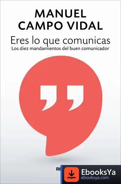 Descargar Eres Lo Que Comunicas de Manuel Campo Vidal