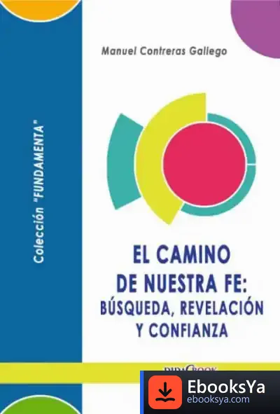 Descargar El Camino De Nuestra Fe: Búsqueda, Revelación Y Confianza de Manuel Contreras Gallego