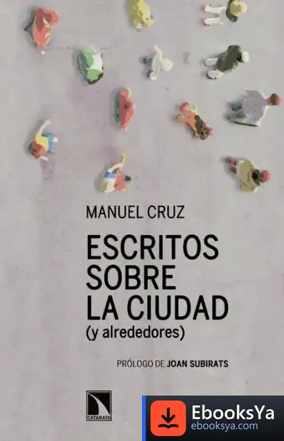 Descargar Escritos Sobre La Ciudad (Y Alrededores) de Manuel Cruz