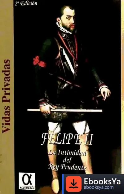 Descargar Felipe Ii: La Intimidad Del Rey Prudente
