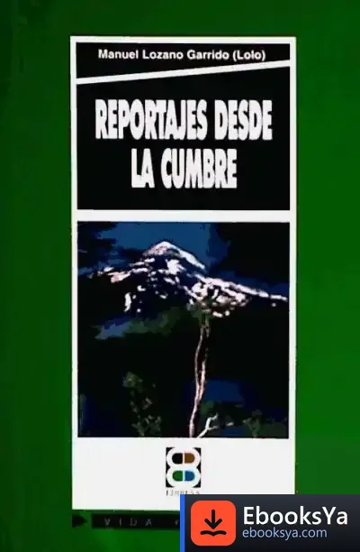 Descargar Reportajes Desde La Cumbre de Manuel Lozano Garrido