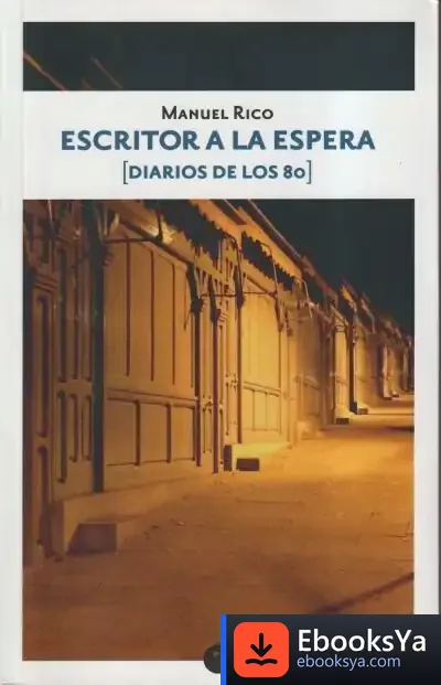 Descargar Escritor A La Espera (Diarios De Los 80) de Manuel Rico