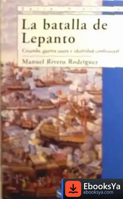 Descargar Lepanto. Cruzada, Guerra Santa E Identidad Confesional