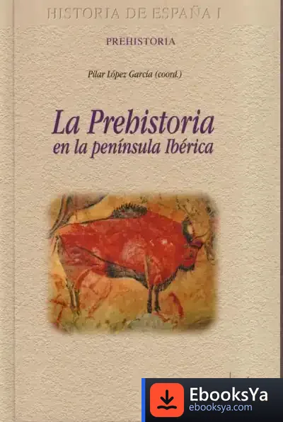 Descargar La Prehistoria En La Península Ibérica de Manuel Santos Estévez