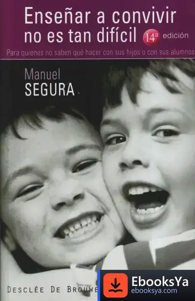 Descargar Enseñar A Convivir No Es Tan Difícil. Para Quienes No Saben Qué Hacer Con Sus Hijos O Con Sus Alumnos de Manuel Segura Morales