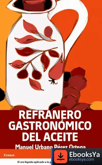 Descargar Refranero Gastronómico De La Aceituna Y El Aceite de Miquel Izard Llorens