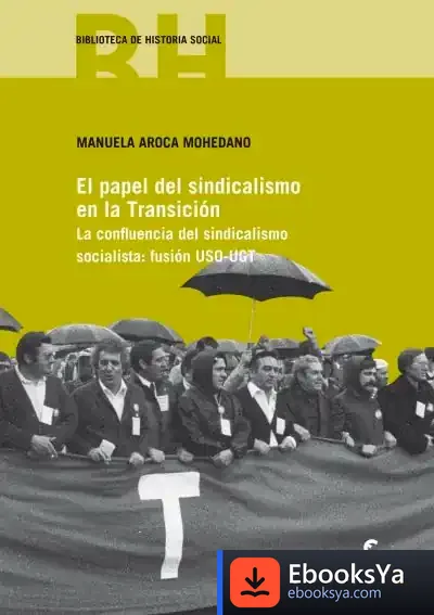 Descargar El Papel Del Sindicalismo En La Transición de Manuela Aroca Mohedano
