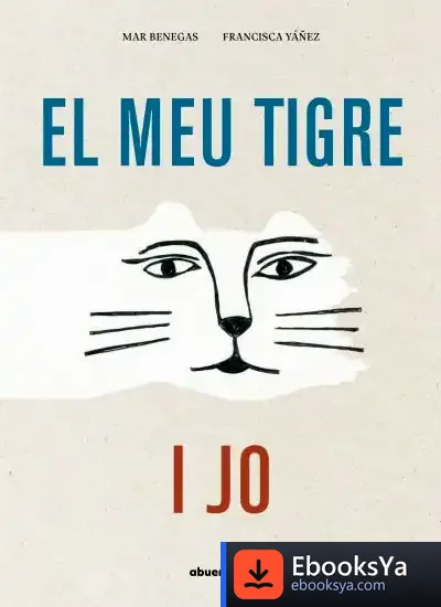 Descargar El Meu Tigre I Jo de Mar Benegas