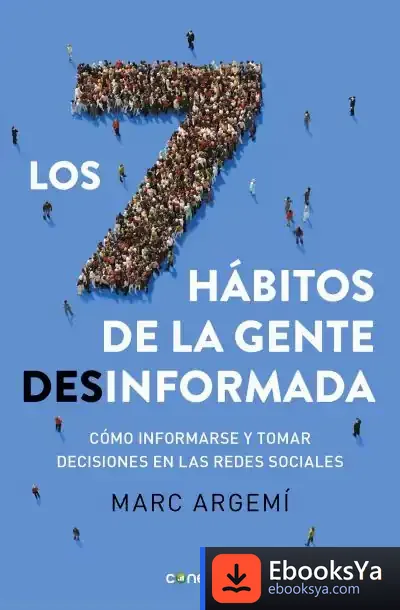 Descargar Los Siete Hábitos De La Gente Desinformada de Marc Argemí Ballbé